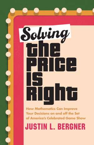 Solving The Price Is Right de Justin L. Bergner