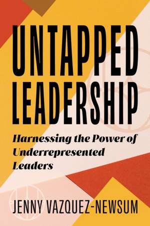 Untapped Leadership de Jenny Vazquez-Newsum