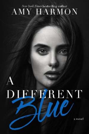 A Different Blue: A Novel de Amy Harmon