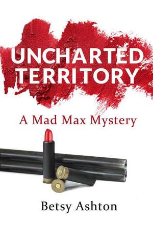 Uncharted Territory de Betsy Ashton