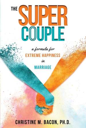 The Super Couple de Christine Bacon Ph. D.