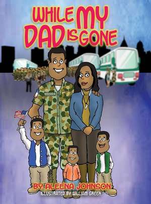 While My Dad is Gone de Aleena Johnson