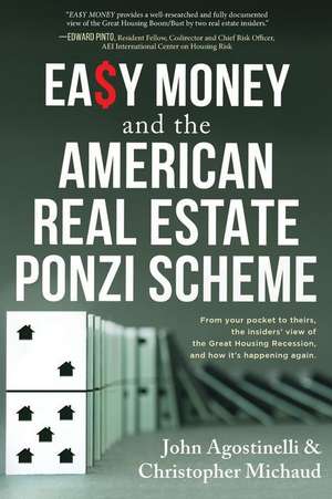 Easy Money and the American Real Estate Ponzi Scheme de John Agostinelli