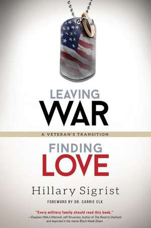 Leaving War, Finding Love de Hillary Sigrist