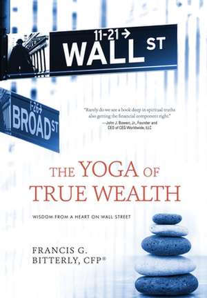 The Yoga of True Wealth de Francis G. Bitterly