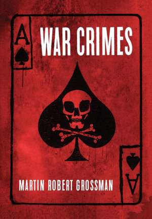 War Crimes de Martin Robert Grossman