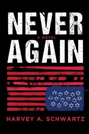 NEVER AGAIN de Harvey A. Schwartz