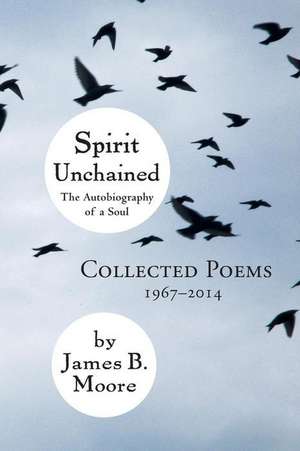 Spirit Unchained de James B Moore