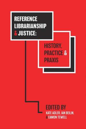 Reference Librarianship & Justice de Kate Adler