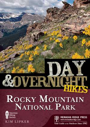 Day and Overnight Hikes: Rocky Mountain National Park de Kim Lipker