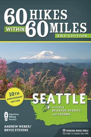 60 Hikes Within 60 Miles: Seattle: Including Bellevue, Everett, and Tacoma de Andrew Weber