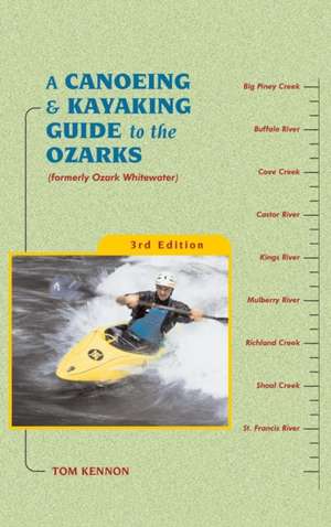 Canoeing and Kayaking Guide to the Ozarks de Tom Kennon