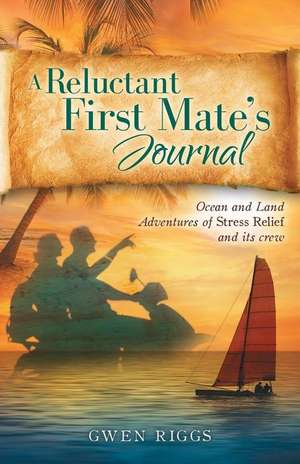 A Reluctant First Mate's Journal de Gwen Riggs