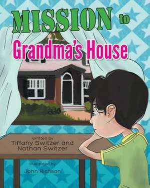 Mission to Grandma's House de Tiffany Switzer