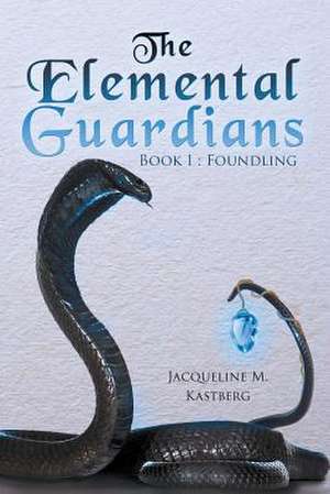 The Elemental Guardians de Jacqueline M. Kastberg