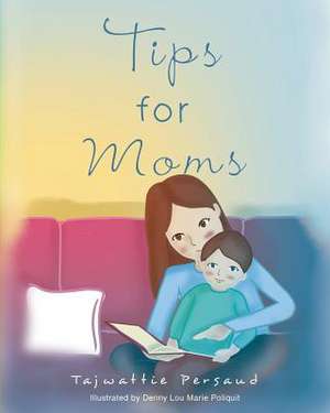 Tips for Moms de Tajwattie Persaud