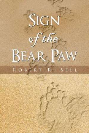 Sign of the Bear Paw de Robert R. Sell