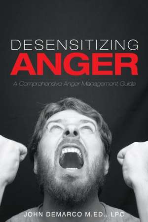 Desensitizing Anger de Lpc John DeMarco M Ed