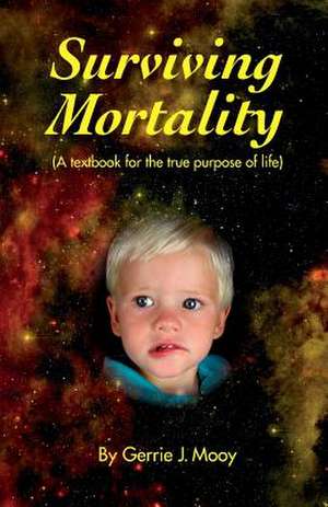 Surviving Mortality de Gerrie J. Mooy