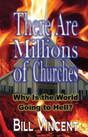 There Are Millions of Churches: Increasing God's Presence de Bill Vincent