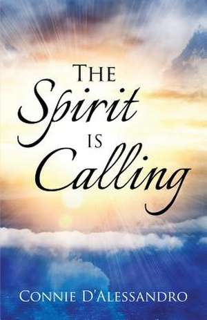 The Spirit Is Calling de Connie D'Alessandro