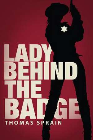 Lady Behind the Badge de Thomas Sprain