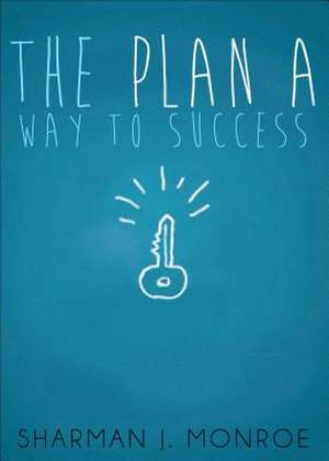 The Plan a Way to Success de Sharman J. Monroe