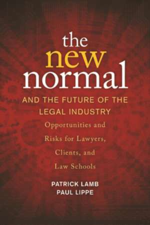 The New Normal and the Future of the Legal Industry de Patrick Lamb