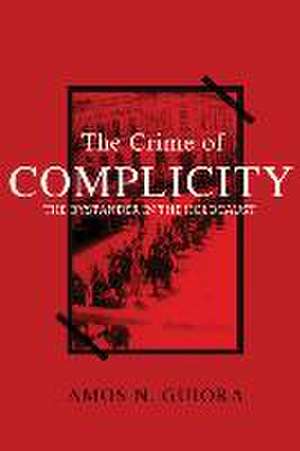 The Crime of Complicity de Amos N. Guiora