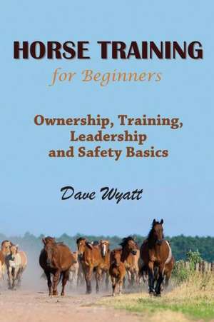 Horse Training for Beginners de Dave Wyatt