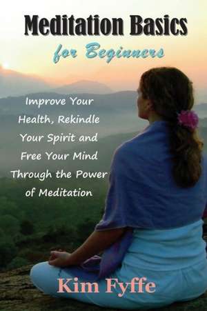 Meditation Basics for Beginners de Kim Fyffe