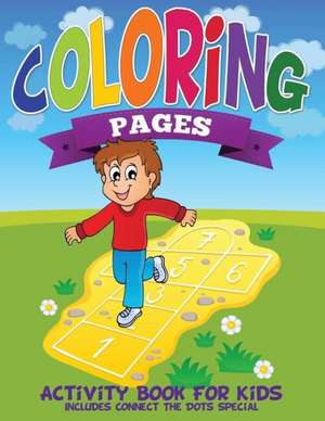 Coloring Pages (Activity Book for Kids Includes Connect the Dots Special) de Speedy Publishing LLC