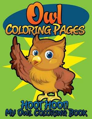 Owl Coloring Pages (Hoot Hoot! My Owl Coloring Book) de Speedy Publishing Llc