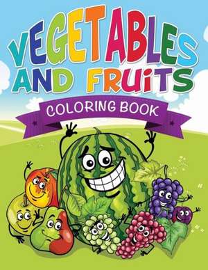 Vegetables and Fruits Coloring Books (Name That Veggie and Fruit) de Speedy Publishing Llc