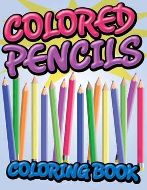 Colored Pencils Coloring Book de Speedy Publishing LLC