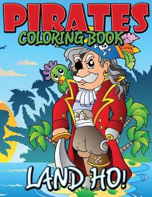 Pirates Coloring Book (Land Ho!) de Speedy Publishing LLC