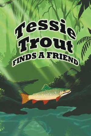 Tessie Trout Finds a Friend de Jupiter Kids