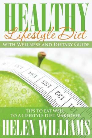 Healthy Lifestyle Diet with Wellness and Dietary Guide de Helen Williams