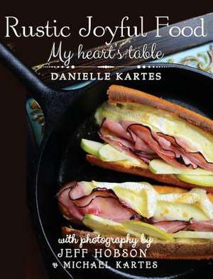 Rustic Joyful Food de Danielle Kartes