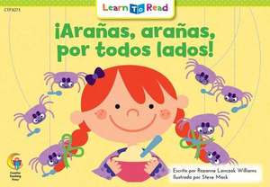 Aranas, Aranas, Por Todos Lados! = Spiders, Spiders Everywhere! de Rozanne L. Williams