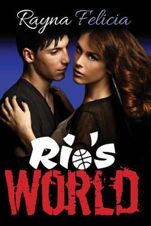 Rio's World de Rayna Felicia