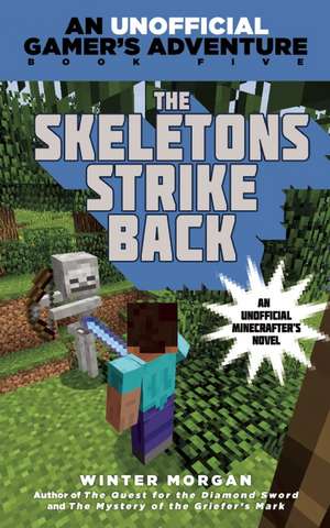 The Skeletons Strike Back: An Unofficial Gamer's Adventure, Book Five de Winter Morgan