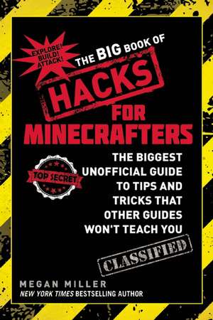 The Big Book of Hacks for Minecrafters: The Biggest Unofficial Guide to Tips and Tricks That Other Guides Wont Teach You de Megan Miller