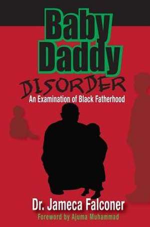 Baby Daddy Disorder de Jameca Woody Falconer Ph. D.