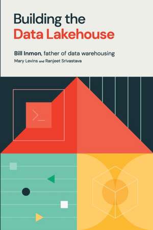 Building the Data Lakehouse de Bill Inmon