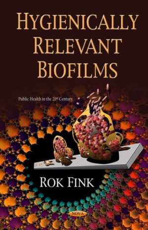 Hygienically Relevant Biofilms de Rok Fink