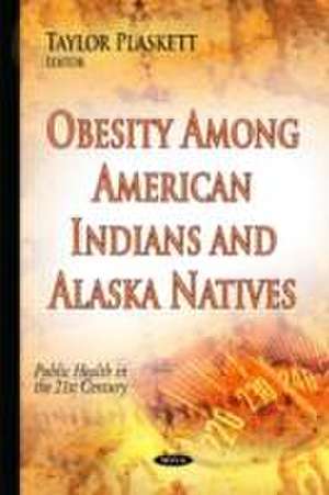 Obesity Among American Indians and Alaska Natives de Taylor Plaskett