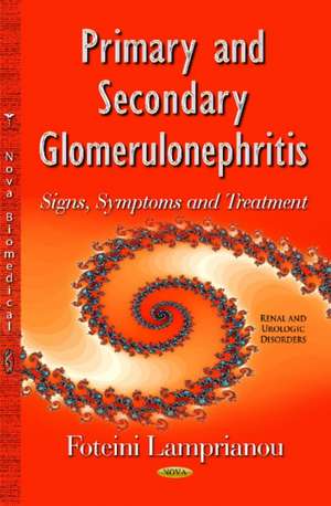 Primary and Secondary Glomerulonephritis de Foteini Lamprianou