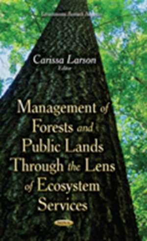 Management of Forests and Public Lands Through the Lens of Ecosystem Services de Carissa Larson