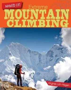 Extreme Mountain Climbing de Virginia Loh-Hagan